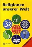 Religionen unserer Welt. Ihre Bedeutung in Geschichte, Kultur und Alltag: Religionen unserer Welt, Arbeitsheft - Holger Prei�ler