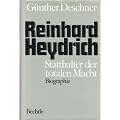Reinhard Heydrich : Statthalter der totalen Macht.