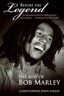 Christopher John Farley: Before the Legend : The Rise of Bob Marley (Paperback); 2007 Edition