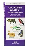 Golf Course Wildlife - Southern Arizona: An Introduction to Familiar Species (Regional Nature Guides)