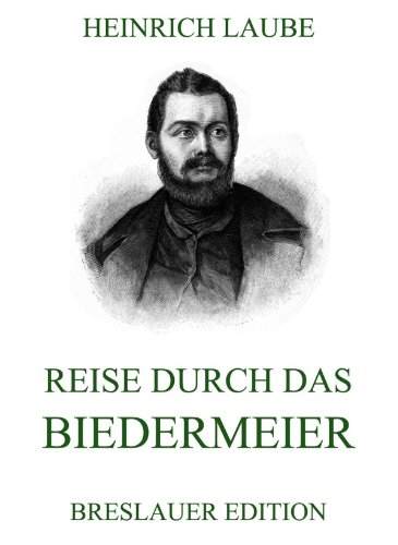 Reise durch das Biedermeier: Vollständige Ausgabe (German Edition)