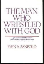 The Man Who Wrestled With God: Light from the Old Testament on the Psychology of Individuation