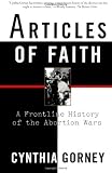 Articles of Faith: A Frontline History of the Abortion Wars
