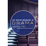 the norton anthology of drama the nineteenth century to the present vol 2