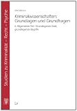 Kriminalwissenschaften: Grundlagen und Grundfragen: Teilband 2: Allgemeiner Teil - Grundlegende Kritik, grundlegende Begriffe. Teilband 3: Besonderer ... begründeten Kriminalwissenschaft