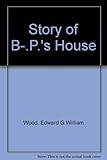 The story of B.-P.'s house