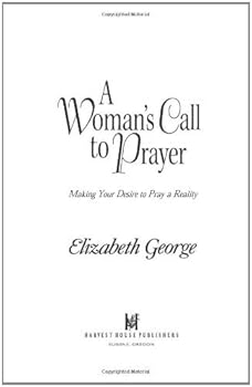 a woman's call to prayer (george. elizabeth (insp)) - elizabeth george