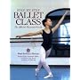 Step-By-Step Ballet Class: The Official Illustrated Guide