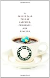 Image of Starbucked: A Double Tall Tale of Caffeine, Commerce, and Culture