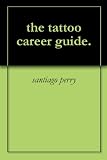 the tattoo career guide. 41VpiWirHcL. SL160 the tattoo career guide.