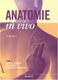 Anatomie in vivo : Tome 1, Etude et palpation des membres sup�rieurs et inf�rieurs