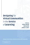 Designing for Virtual Communities in the Service of Learning (Learning in Doing: Social, Cognitive and Computational Perspectives)