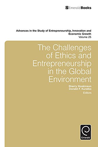 The Challenges of Ethics and Entrepreneurship in the Global Environment: 25 (Advances in the Study of Entrepreneurship, Innovation & Economic Growth)