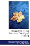 Proceedings of the Worcester Society of Antiquity