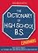 The Dictionary of High School B.S.: From Acne to Varsity, All the Funny, Lame, and Annoying Aspects of High School Life