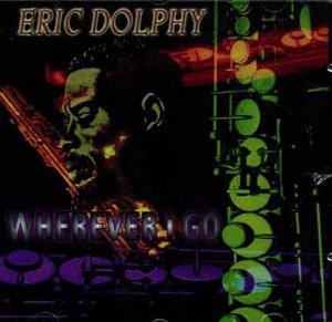 Eric Dolphy - Wherever I Go - Zortam Music
