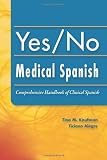 Yes/No Medical Spanish: Comprehensive Handbook of Clinical Spanish