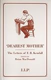 Dearest mother : the letters of F. R. Kendall