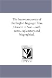 The humorous poetry of the English language : from Chaucer to Saxe ... with notes, explanatory and biographical.