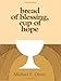 Bread of Blessing, Cup of Hope: Prayers at the Communion Table