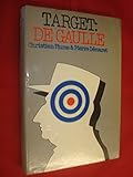 Target de Gaulle : the thirty-one attempts to assassinate the General