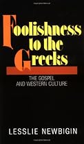 Foolishness to the Greeks: The Gospel and Western Culture