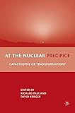 At the nuclear precipice : catastrophe or transformation?