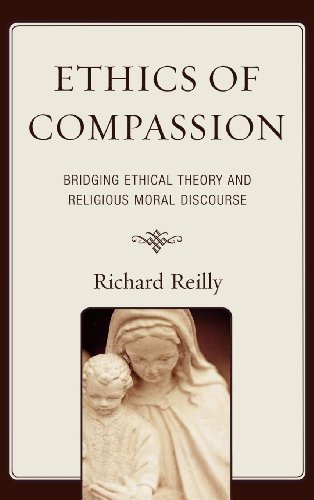 Ethics of Compassion: Bridging Ethical Theory and Religious Moral Discourse (Studies in Comparative Philosophy and Religion)