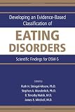 Developing an Evidence-based Classification of Eating Disorders: Scientific Findings for Dsm-5