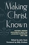 Making Christ Known: Historic Mission Documents from the Lausanne Movement, 1974-1989