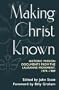 Making Christ Known: Historic Mission Documents from the Lausanne Movement, 1974-1989