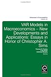 VAR models in macroeconomics : new developments and applications : essays in honor of Christopher A. Sims