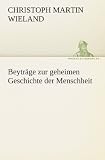 Produkt-Bild: Beytr&auml;ge zur geheimen Geschichte der Menschheit