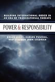 Power & Responsibility: Building International Order in an Era of Transnational Threat