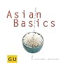 Asian Basics: Alles, was man braucht f�r das yin und yang in der K�che
