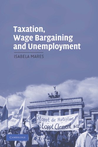 Taxation, Wage Bargaining, and Unemployment (Cambridge Studies in Comparative Politics)