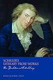 Schiller's literary prose works : new translations and critical essays