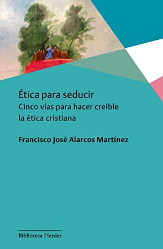 Ética para seducir (Spanish Edition)