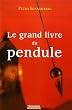 Le grand livre du pendule : Le pendule et ses conseils au quotidien, un manuel moderne pour tous