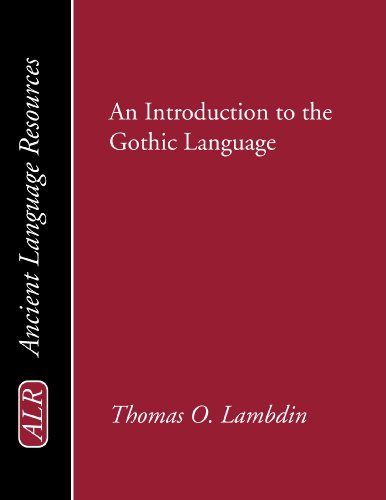 An Introduction to the Gothic Language: (Ancient Language Resources)