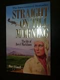 Straight on till morning : the biography of Beryl Markham