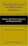 Providing Protection for Plant Genetic Resources:Patents, Sui Generis Systems, and Biopartnerships