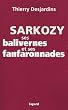 Sarkozy, ses balivernes et ses fanfaronnades