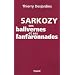 Sarkozy, ses balivernes et ses fanfaronnades