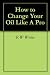 How to Change Your Oil Like A Pro