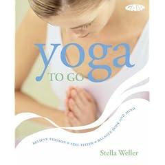 Yoga to Go: Relieve Tension, Feel Fitter, Balance Body and Mind