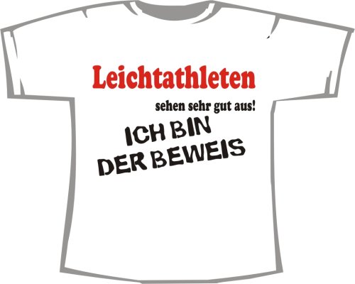Leichtathleten sehen gut aus: Beweis; T-Shirt weiß