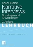 Narrative Interviews: Grundlagen und Anwendungen (Studientexte zur Soziologie) - Ivonne K&uuml;sters