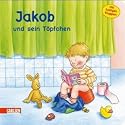 Jakob und sein T&ouml;pfchen. Illustr. v.