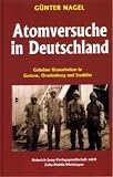Atomversuche in Deutschland: Geheime Uranarbeiten in Gottow, Oranienburg und Stadtilm